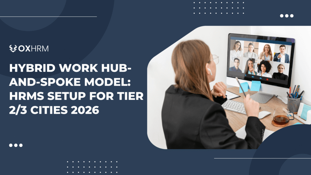 Hybrid Work Hub-and-Spoke Model: HRMS Setup for Tier 2/3 Cities (2026)